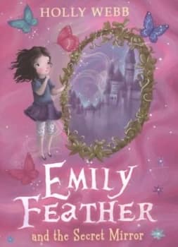 Image of Emily Feather and the Secret Mirror by Holly Webb Paperback