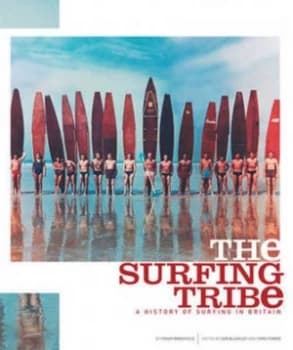 Image of The Surfing Tribe by Roger Mansfield and Sam Bleakley and Chris Power Hardback