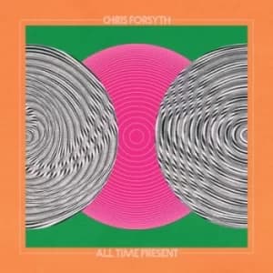 Image of All Time Present by Chris Forsyth CD Album