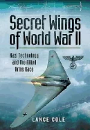 Image of secret wings of wwii nazi technology and the allied arms race