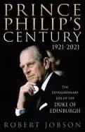 Image of Prince Philip's Century 1921-2021 : The Extraordinary Life of the Duke of Edinburgh