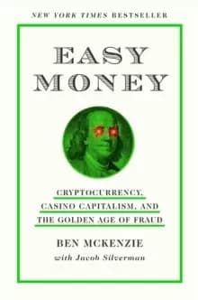 Image of Easy Money : Cryptocurrency, Casino Capitalism, and the Golden Age of Fraud