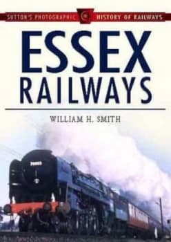 Image of Essex Railways by W Smith Hardback