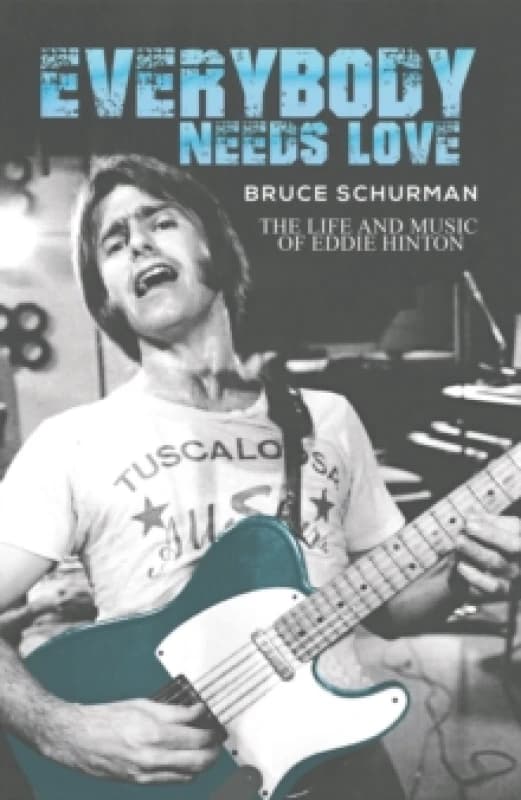 Image of Everybody Needs Love : The Life and Music of Eddie Hinton Paperback / softback