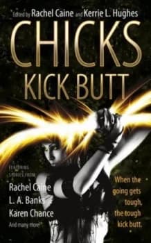 Image of Chicks Kick Butt by Rachel Caine and Kerrie Hughes Book