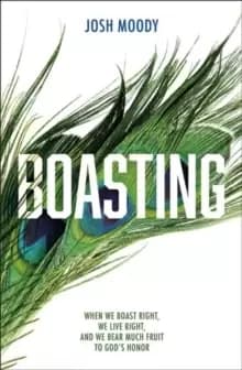 Image of Boasting : When We Boast Right, We Live Right, and We Bear Much Fruit to God's Honor