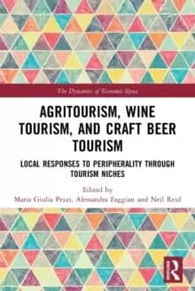 Image of Agritourism, Wine Tourism, and Craft Beer Tourism : Local Responses to Peripherality Through Tourism Niches