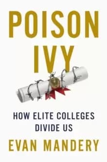 Image of Poison Ivy : How Elite Colleges Divide Us