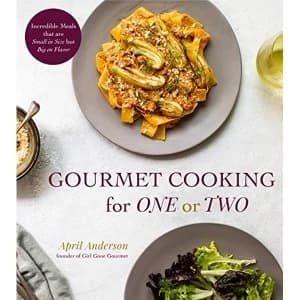 Image of Gourmet Cooking for One (or Two) Incredible Scaled-Down Comfort Food Recipes for You Paperback / softback 2018