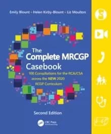 Image of The Complete MRCGP Casebook : 100 Consultations for the RCA/CSA across the NEW 2020 RCGP Curriculum