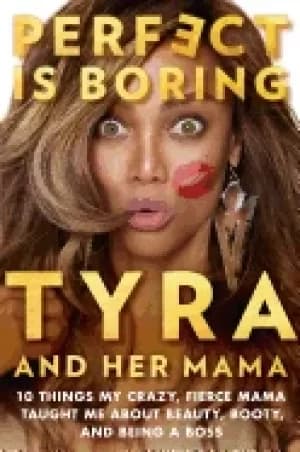 Image of perfect is boring 10 things my crazy fierce mama taught me about beauty bo