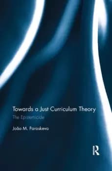Image of Towards a Just Curriculum TheoryThe Epistemicide