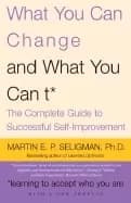 Image of what you can change and what you cant the complete guide to successful self