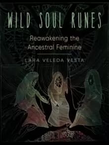 Image of Wild Soul Runes : Reawakening the Ancestral Feminine