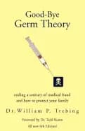Image of good bye germ theory ending a century of medical fraud