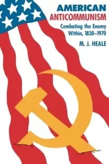 Image of American Anti-Communism : Combating the Enemy Within, 1830-1970