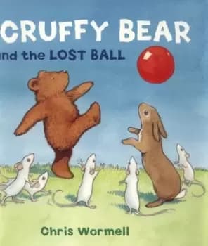 Image of Scruffy Bear and the lost ball by Christopher Wormell