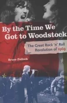 Image of By the time we got to Woodstock by Bruce Pollock