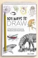 Image of 101 ways to draw a field guide to drawing mediums and techniques