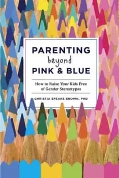 Image of Parenting beyond pink & blue by Christia Spears Brown