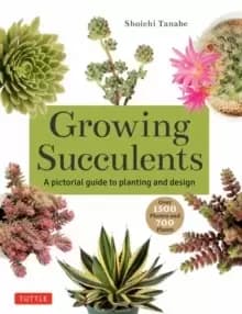 Image of Growing Succulents : A Pictorial Guide to Planting and Design (Over 1,500 photos and 700 plants)