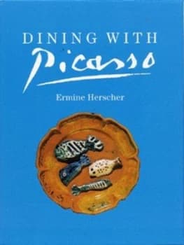 Image of Dining with Picasso by Ermine Herscher and Agns Carbonell and Dennis Amon and Marianne Lemince Hardback