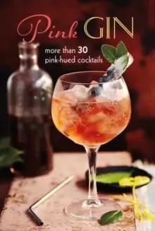 Image of Pink Gin : More Than 30 Pink-Hued Cocktails