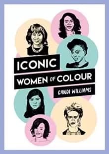 Image of Iconic Women of Colour : The Amazing True Stories Behind Inspirational Women of Colour