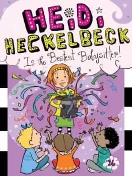 Image of Heidi Heckelbeck Is the Bestest Babysitter! by Wanda Coven
