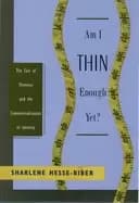 Image of am i thin enough yet the cult of thinness and the commercialization of iden