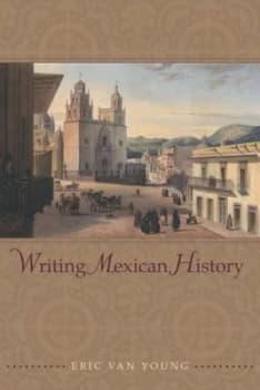 Image of Writing Mexican History by Eric Van Young Book