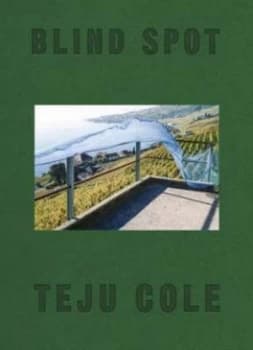 Image of Blind Spot by Teju Cole Hardback