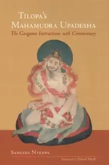 Image of Tilopa's Mahamudra Upadesha : The Gangama Instructions with Commentary