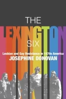 Image of The Lexington Six : Lesbian and Gay Resistance in 1970s America