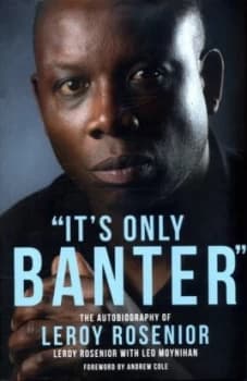 Image of its Only Banter by Leroy Rosenior Hardback