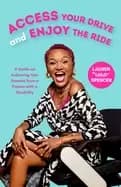 Image of access your drive and enjoy the ride a guide to achieving your dreams from