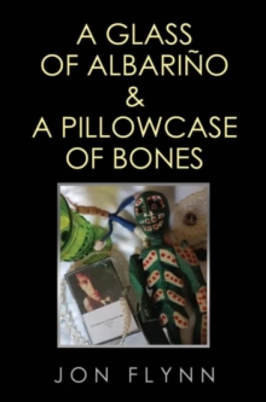 Image of A Glass of Albarino and a Pillowcase of Bones Paperback / softback