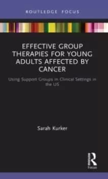 Image of Effective Group Therapies for Young Adults Affected by Cancer : Using Support Groups in Clinical Settings in the US