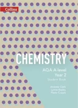 Image of Chemistry AQA A-level Year 2 Student book by Lynne Bayley