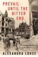 Image of prevail until the bitter end germans in the waning years of world war ii
