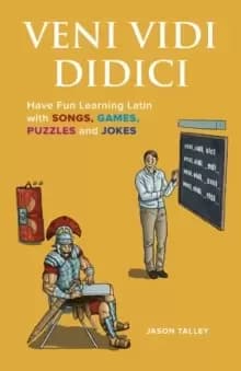 Image of Veni Vidi Didici : Have Fun Learning Latin with Songs, Games, Puzzles and Jokes
