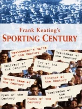 Image of Frank Keatings Sporting Century by Frank Keating Hardback