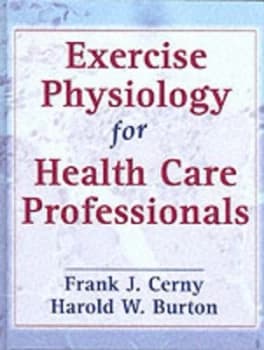 Image of Exercise Physiology for Health Care Professionals by Frank J Cerny and Harold Burton Book