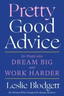 Image of Pretty Good Advice : For People Who Dream Big and Work Harder