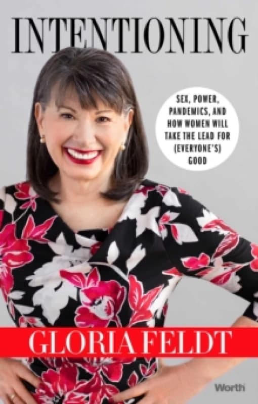 Image of Intentioning : Sex, Power, Pandemics, and How Women Will Take The Lead for (Everyone's) Good Hardback