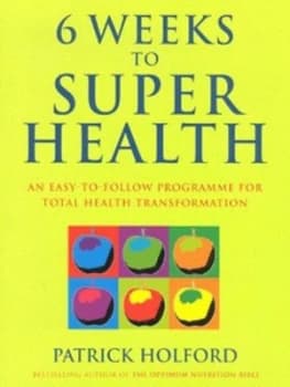 Image of 6 Weeks to Superhealth by Patrick Holford Hardback