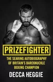 Image of Prizefighter - The Searing Autobiography of Britains Bareknuckle Boxing Champion : The Searing Autobiography of Britain's Bare Knuckle Boxing Champion