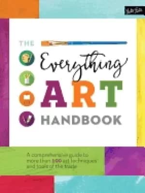 Image of everything art handbook a comprehensive guide to more than 100 art techniqu