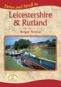 Image of Drive and stroll in Leicestershire & Rutland by Roger Noyce