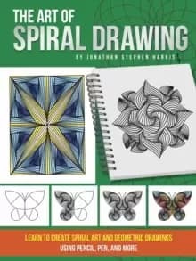 Image of The Art of Spiral Drawing : Learn to create spiral art and geometric drawings using pencil, pen, and more